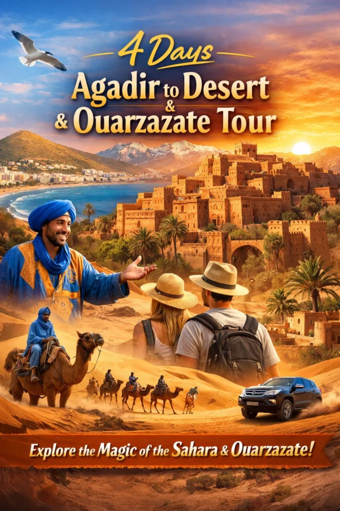 4 Days Agadir to Desert & Ouarzazate Tour