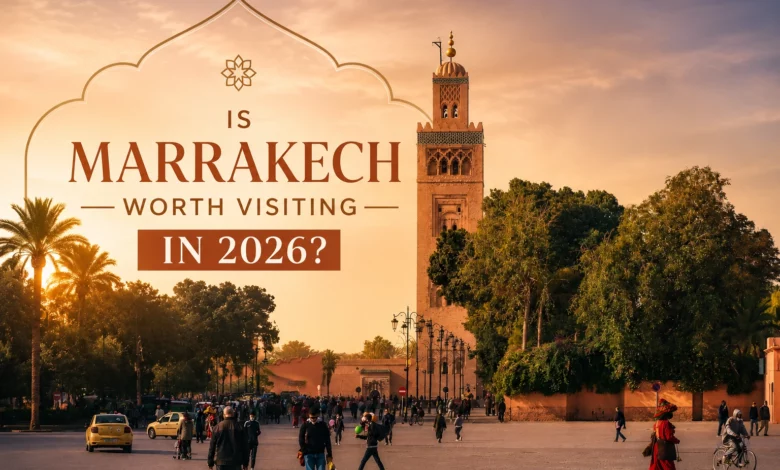 Is Marrakech Worth Visiting