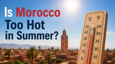 Is Morocco Too Hot in Summer