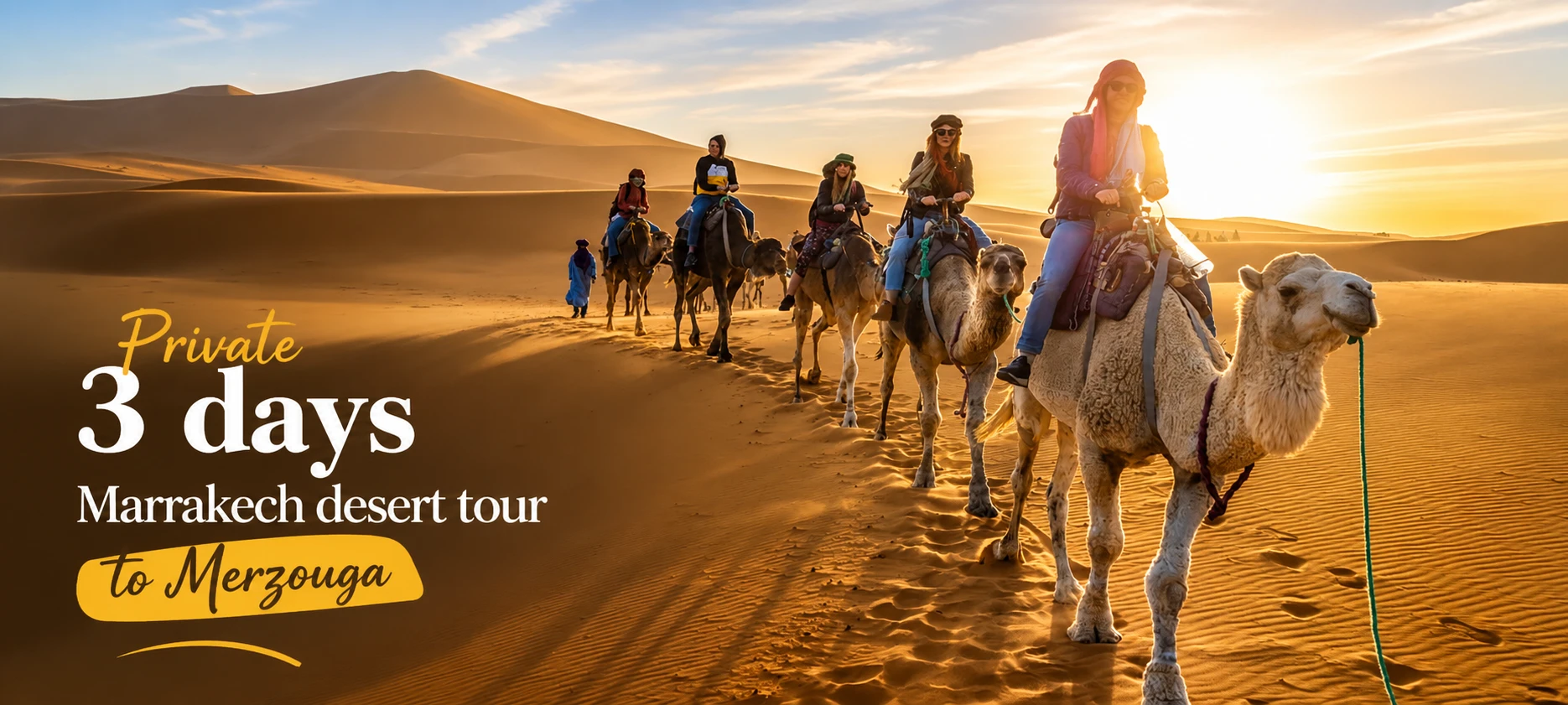 Private 3-day Marrakech desert tour to Merzouga, camel trek across the Erg Chebbi dunes at sunset